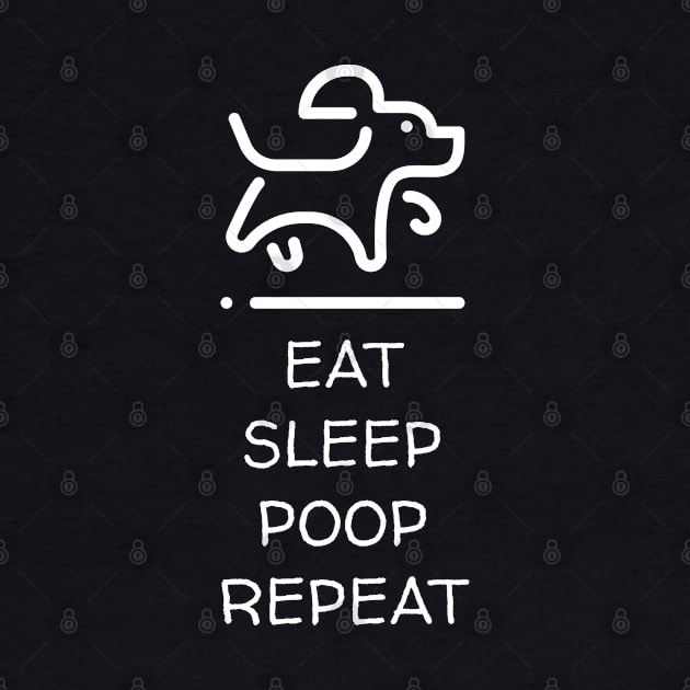 Eat Sleep Poop Repeat Dog Lover by Muzehack